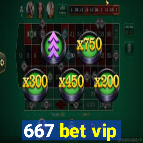 667 bet vip